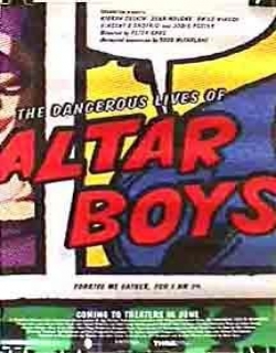 The Dangerous Lives of Altar Boys Movie Poster