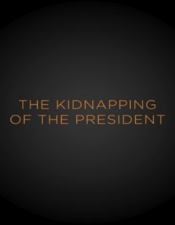 The Kidnapping of the President Movie Poster