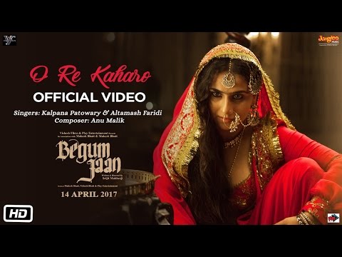 O Re Kaharo | Begum Jaan | Kalpana Patowary | Altamash Faridi | Anu Malik | Vidya Balan