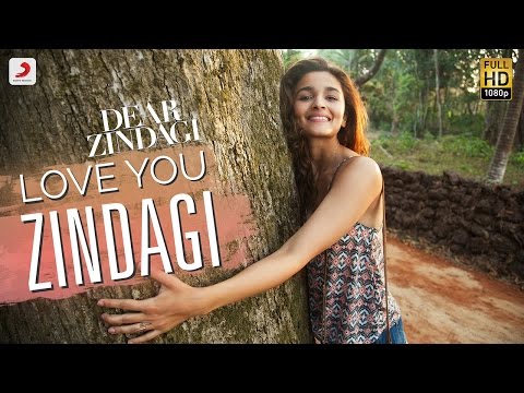 Love You Zindagi - Dear Zindagi