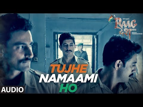 Tujhe Namaami Ho Song (Full Audio) | Raag Desh | Kunal Kapoor Amit Sadh Mohit Marwah | T-Series