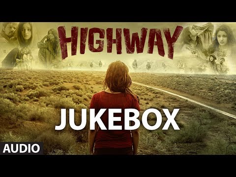 Highway Songs Jukebox | A.R Rahman | Alia Bhatt, Randeep Hooda