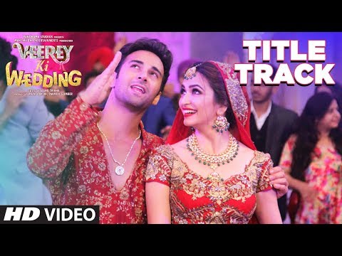 Veerey Ki Wedding (Title Track) Video | Navraj Hans | Pulkit Samrat Jimmy Shergill Kriti Kharbanda