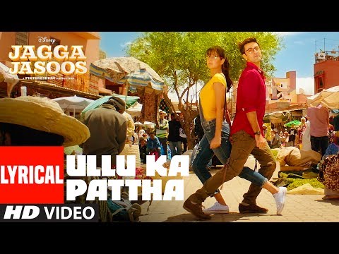 Ullu Ka Pattha Video Song With Lyrics | Jagga Jasoos |Ranbir Katrina | Pritam Amitabh B Arijit Singh