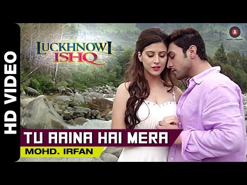 Tu Aaina Hai Mera Official Video | Luckhnowi Ishq | Mohd. Irfan | Adhyayan & Karishma