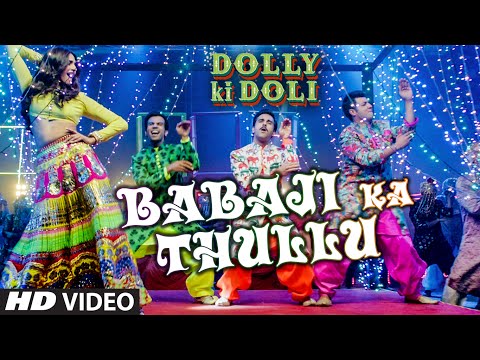 'Babaji Ka Thullu' Video Song | Dolly Ki Doli | T-series