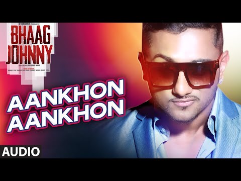 Yo Yo Honey Singh: Aankhon Aankhon Full AUDIO Song | Bhaag Johnny |