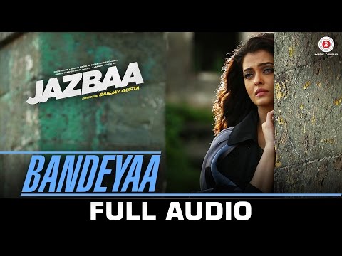 Bandeyaa - Jazbaa | Full Song | Aishwarya Rai Bachchan & Irrfan | Jubin | Amjad - Nadeem