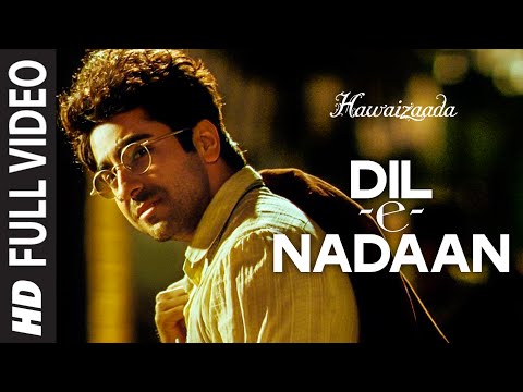 'Dil-e-Nadaan' FULL VIDEO Song | Ayushmann Khurrana, Shweta Subram | Hawaizaada | T-Series