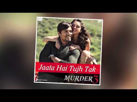 Jaata Hai Tujh Tak - Murder 3 Official Full Song