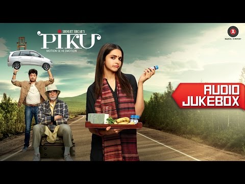 Piku Audio Jukebox | Deepika Padukone, Irrfan Khan & Amitabh Bachchan