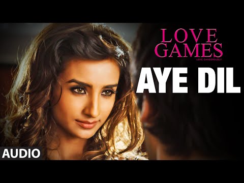 AYE DIL Full Song (Audio) - LOVE GAMES