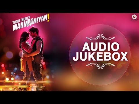 Thodi Thodi Si Manmaaniyan - Full Movie Audio Jukebox | Arsh Sehrawat & Shrenu Parikh