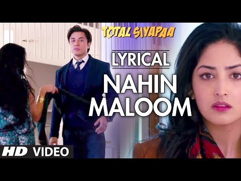 Nahin Maloom Total Siyapaa Full Song With Lyrics | Ali Zafar, Yaami Gautam