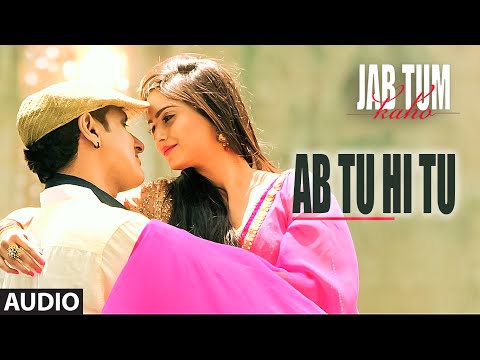Ab Tu Hi Tu Full Song (Audio) - Jab Tum Kaho