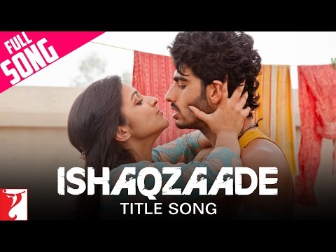 Ishaqzaade - Title Song