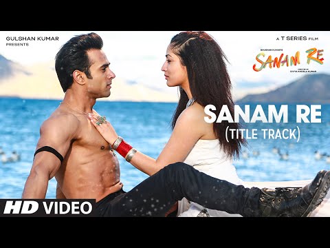 SANAM RE Title Song (VIDEO) | Pulkit Samrat, Yami Gautam, Divya Khosla Kumar | T-Series