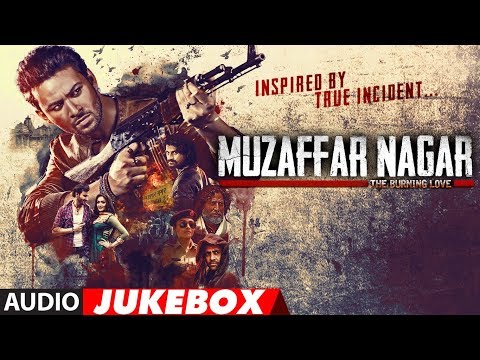 Muzaffar Nagar- The Burning Love Full Album | Audio Jukebox