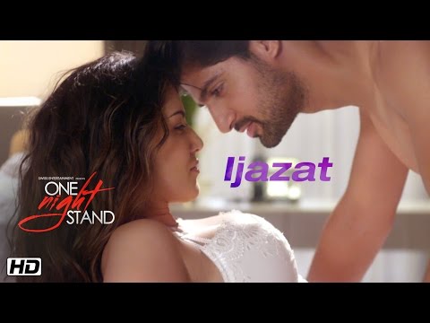 IJAZAT Video Song | ONE NIGHT STAND