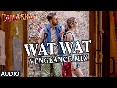 Wat Wat Wat Vengeance Mix FULL AUDIO Song | Tamasha | Ranbir Kapoor, Deepika Padukone | T-Series