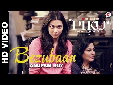 Bezubaan - Piku | Anupam Roy | Amitabh Bachchan, Irrfan Khan & Deepika Padukone