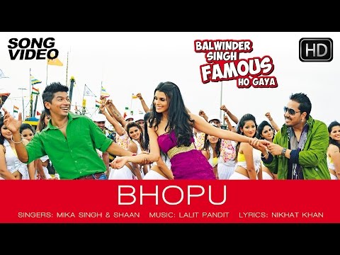 Bhopu Official Song Video - Balwinder Singh Famous Ho Gaya | Mika Singh, Shaan, Gabriela Bertante