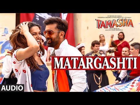 Matargashti Full AUDIO Song - Mohit Chauhan | Tamasha | Ranbir Kapoor, Deepika Padukone | T-Series
