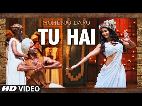 TU HAI Video Song | MOHENJO DARO