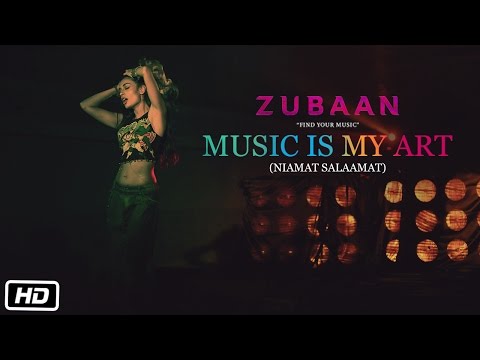 MUSIC IS MY ART (NIAMAT SALAAMAT) VIDEO SONG - ZUBAAN