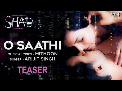 O Saathi Song Teaser - Movie Shab | Arijit Singh | Mithoon | New Hindi Song 2017