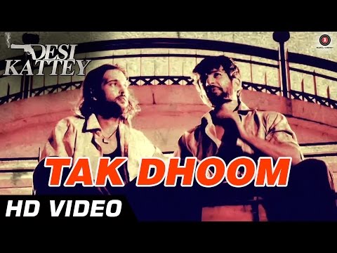 Tak Dhoom Official Video HD | Desi Kattey | Kailash Kher | Akhil Kapur & Jay Bhanushali