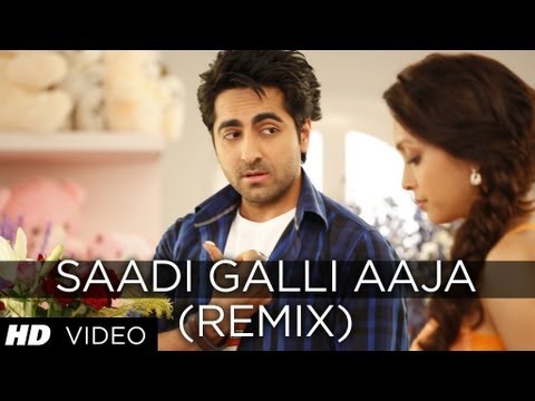 SAADI GALLI AAJA (REMIX) FULL SONG | Nautanki Saala
