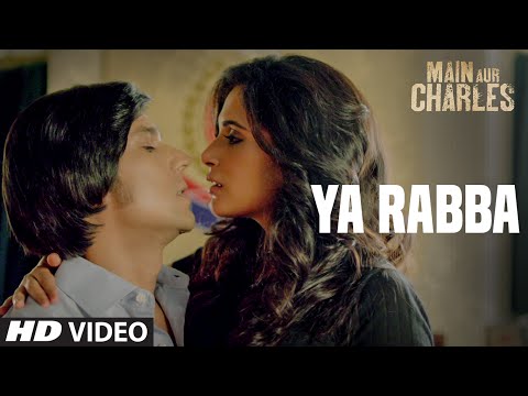 Ya Rabba VIDEO Song | Main Aur Charles | Randeep Hooda, Richa Chadda | T-Series