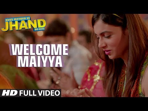 Welcome Maiyya Full Video Song | Kuku Mathur Ki Jhand Ho Gayi