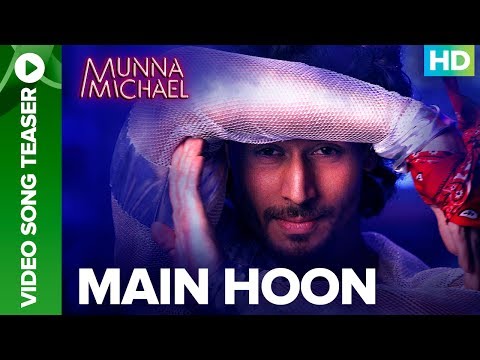 Main Hoon Video Song Teaser | Munna Michael Movie 2017 | Tiger Shroff, Nawazuddin Siddiqui