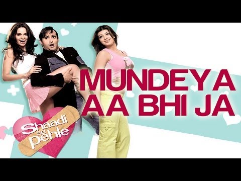 Shaadi Se Pehle (Full Song) - Mundeya - Exclsive Song