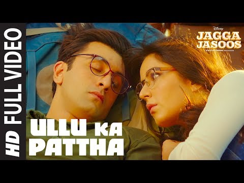 Ullu Ka Pattha Full Video Song | Jagga Jasoos | Ranbir Katrina | Pritam Amitabh B Arijit Singh