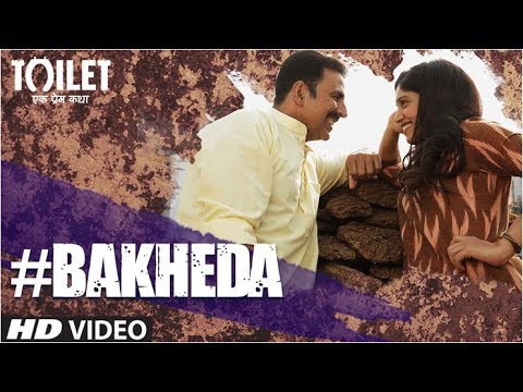 Bakheda Video Song || Toilet- Ek Prem Katha | Akshay Kumar, Bhumi | Sukhwinder Singh,Sunidhi Chauhan