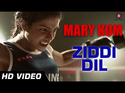Ziddi Dil - Official Video | Mary Kom | Feat Priyanka Chopra | Vishal Dadlani | HD