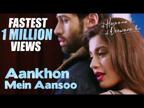 Aankhon Mein Aansoon | New Hindi Songs 2017 | Nadeem, Palak, Yaseer | Ek Haseena Thi Ek Deewana Tha