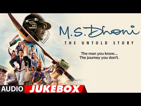 M. S. DHONI - THE UNTOLD STORY Full Songs (Audio) | Audio Jukebox