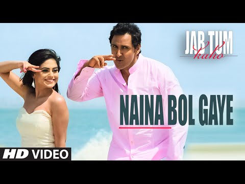 Naina Bol Gaye Video Song - Jab Tum Kaho