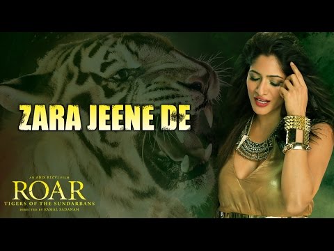 Zara Jeene De Full Video Song | Roar - Tiger of The Sundarbans | New Song Full HD