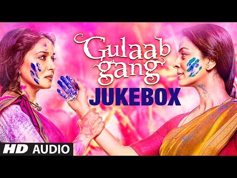 Gulaab Gang Full Songs Jukebox | Madhuri Dixit, Juhi Chawla
