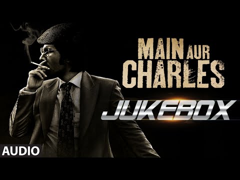 Main Aur Charles Full Audio Songs JUKEBOX | Randeep Hooda | T-Series