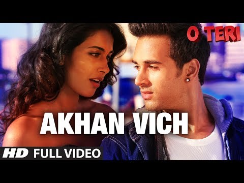 Akhan Vich Full Video Song | O Teri | Pulkit Samrat, Bilal Amrohi, Sarah Jane Dias