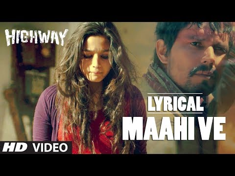 Highway: Maahi Ve Full Song with lyrics | Alia Bhatt, Randeep Hooda | A.R Rahman