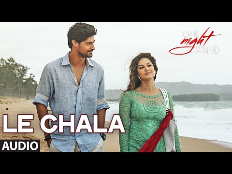 LE CHALA Full Song | ONE NIGHT STAND
