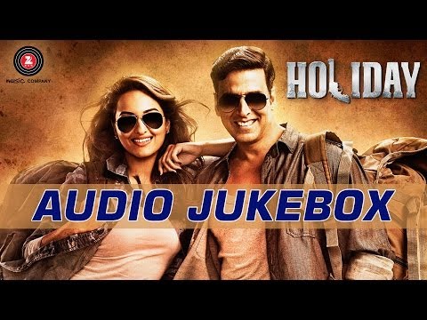 Holiday | Jukebox | Full Audio Songs | Akshay Kumar & Sonakshi Sinha
