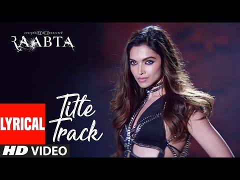 Raabta Title Song Lyrical | Deepika Padukone,Arijit Singh|Sushant Singh Rajput, Kriti Sanon |Pritam